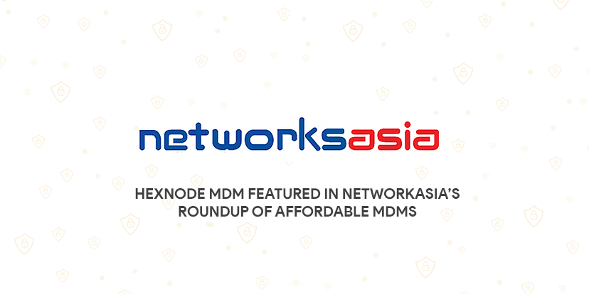 Hexnode MDM featured in NetworkAsia’s roundup of affordable MDMs