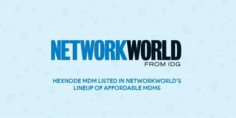 Hexnode MDM listed in Networkworld’s lineup of affordable MDMs