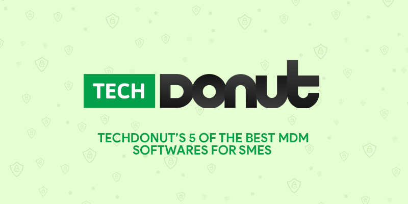 Hexnode featured in Tech Donut’s 5 of the best MDM software for SMEs