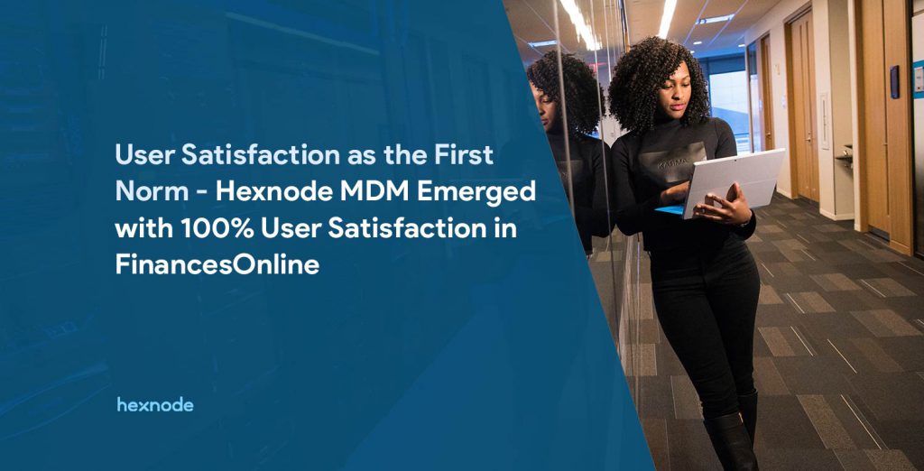 Hexnode Emerged With 100% User Satisfaction in FinancesOnline forecast