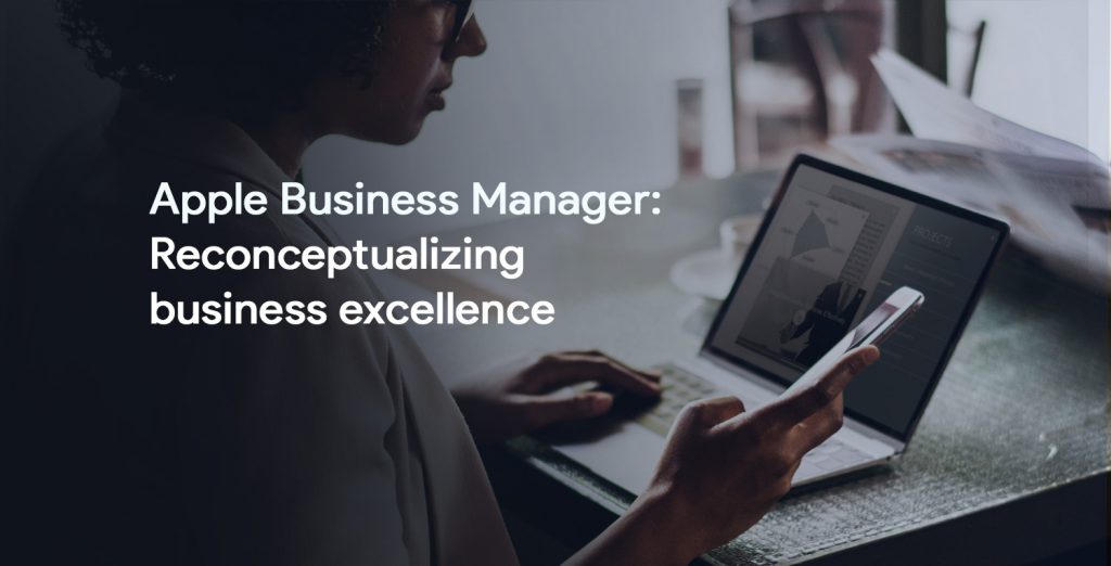 Apple Business Manager: Reconceptualizing business excellence