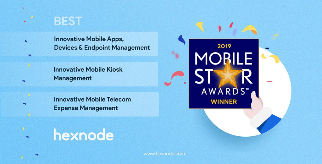 Hexnode Wins the 2019 Mobile Star Awards™ for Apps, Devices, Endpoint, and Kiosk Management