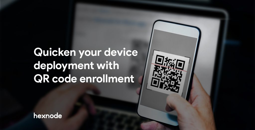 Quicken your device deployment with QR code enrollment