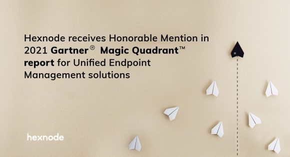 Hexnode mentioned in 2021 Gartner<sup>®</sup> Magic Quadrant™ for Unified Endpoint Management 